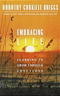 Embracing Life: Growing Through Love and Loss (Paperback)