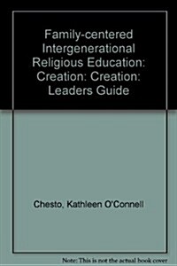 Family Centered Intergenerational Religious Education: Creation: Leaders Guide (Paperback)