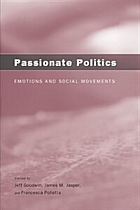 Passionate Politics: Emotions and Social Movements (Paperback)