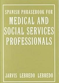 Spanish Phrasebook for Medical and Social Services Professionals (Paperback)