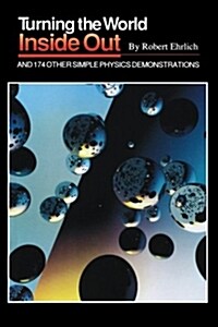 Turning the World Inside Out and 174 Other Simple Physics Demonstrations (Paperback)