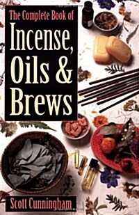 The Complete Book of Incense, Oils and Brews (Paperback)