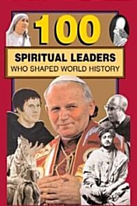 100 Spiritual Leaders Who Shaped World History (Paperback)