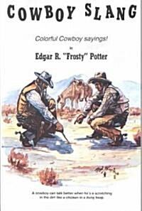 Cowboy Slang: Colorful Cowboy Sayings! (Paperback)