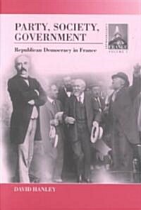 Party, Society, Government: Republican Democracy in France (Paperback)