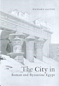 The City in Roman and Byzantine Egypt (Hardcover)
