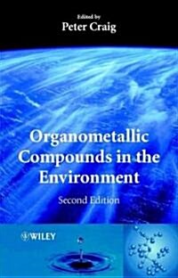 Organometallic Compounds in the Environment (Hardcover, 2, Revised)