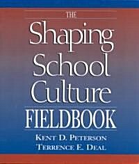 The Shaping School Culture Fieldbook (Paperback, 1st)