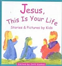 Jesus, This Is Your Life (Hardcover)