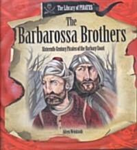 The Barbarossa Brothers: 16th-Century Pirates of the Barbary Coast (Library Binding)