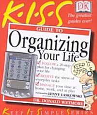 Kiss Guide to Organizing Your Life (Paperback)