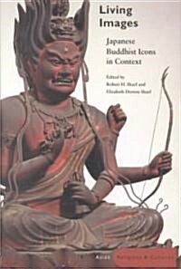 Living Images: Japanese Buddhist Icons in Context (Hardcover)