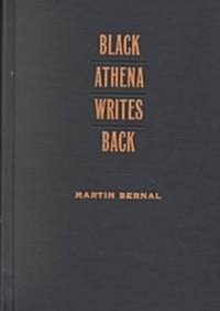 Black Athena Writes Back: Martin Bernal Responds to His Critics (Hardcover)