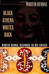 Black Athena Writes Back: Martin Bernal Responds to His Critics (Paperback)
