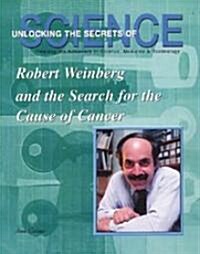 Robert A. Weinberg and the Search for the Cause of Cancer (Library Binding)