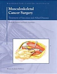 Musculoskeletal Cancer Surgery: Treatment of Sarcomas and Allied Diseases (Hardcover, 2001)