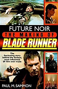 Future Noir: The Making of Blade Runner (Paperback)