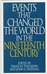 Events That Changed the World in the Nineteenth Century (Hardcover)