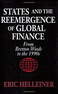States and the Reemergence of Global Finance: From Bretton Woods to the 1990s (Paperback, Revised)