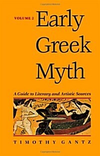 Early Greek Myth: A Guide to Literary and Artistic Sources Volume 2 (Paperback)