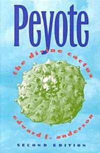 Peyote: The Divine Cactus (Paperback, 2, Revised)