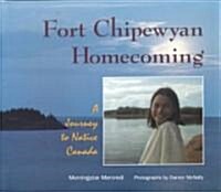 Fort Chipewyan Homecoming: A Journey to Native Canada (Library Binding)