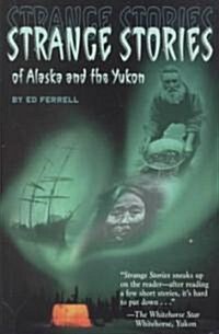 Strange Stories of Alaska & Th (Paperback)