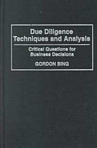 Due Diligence Techniques and Analysis: Critical Questions for Business Decisions (Hardcover)