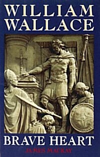 William Wallace : Brave Heart (Paperback)