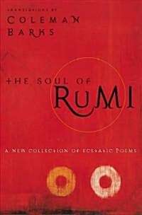 The Soul of Rumi: A New Collection of Ecstatic Poems (Paperback, Deckle Edge)