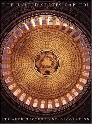 The United States Capitol: Its Architecture and Decoration (Hardcover)