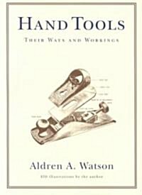 Hand Tools: Their Ways and Workings (Paperback)