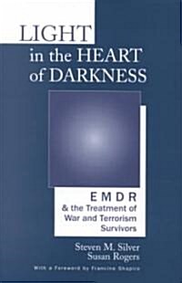 Light in the Heart of Darkness: Emdr and the Treatment of War and Terrorism Survivors (Hardcover)