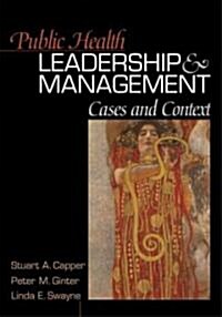 Public Health Leadership and Management: Cases and Context (Hardcover)