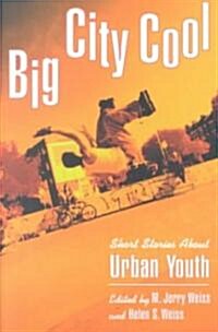 Big City Cool: Short Stories about Urban Youth (Paperback)