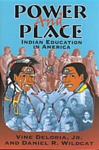 Power and Place: Indian Education in America (Paperback)