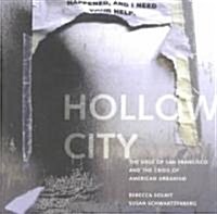 Hollow City : The Siege of San Francisco and the Crisis of American Urbanism (Paperback, New ed)