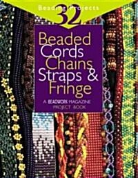 Beaded Cords, Chains, Straps & Fringe: 32 Beading Projects (Paperback)