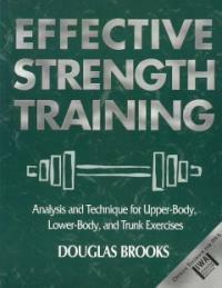 Effective strength training : analysis and technique for upper-body, lower-body, and trunk exercises