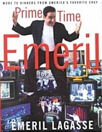 Prime Time Emeril: More TV Dinners from Americas Favorite Chef (Hardcover)