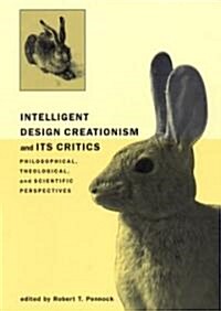 Intelligent Design Creationism and Its Critics: Philosophical, Theological, and Scientific Perspectives (Paperback)