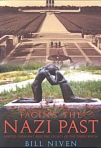 Facing the Nazi Past : United Germany and the Legacy of the Third Reich (Paperback)