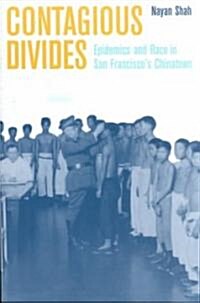 Contagious Divides: Epidemics and Race in San Franciscos Chinatown (Paperback)