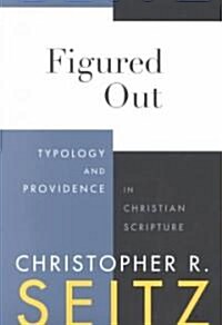Figured Out: Typology and Providence in Christian Scripture (Paperback)