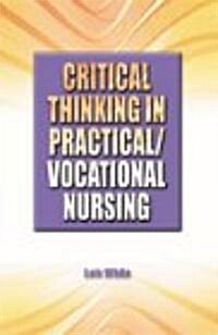 Critical Thinking in Practical/Vocational Nursing (Paperback)