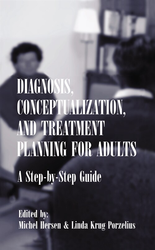 Diagnosis, Conceptualization, and Treatment Planning for Adults: A Step-by-step Guide (Hardcover)