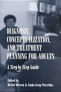 Diagnosis, Conceptualization, and Treatment Planning for Adults: A Step-By-Step Guide (Paperback)