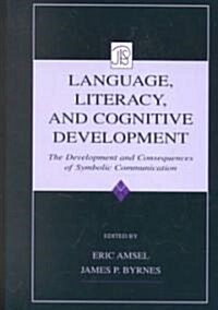 Language, Literacy, and Cognitive Development: The Development and Consequences of Symbolic Communication (Hardcover)