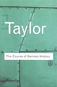 The Course of German History : A Survey of the Development of German History since 1815 (Paperback, 2 ed)