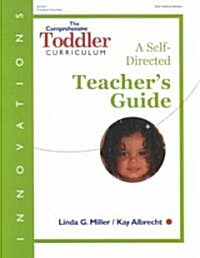 The Comprehensive Toddler Curriculum: A Self-Directed Teachers Guide (Paperback, Teachers Guide)